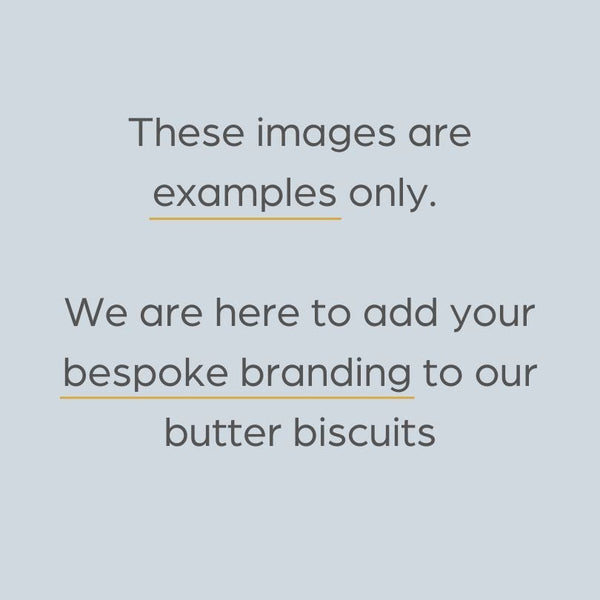 These images are examples only. We are here to add your bespoke branding to our biscuits
